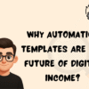 Here is the full blog post, written according to your specifications. Why Automation Templates Are the Future of Digital Income