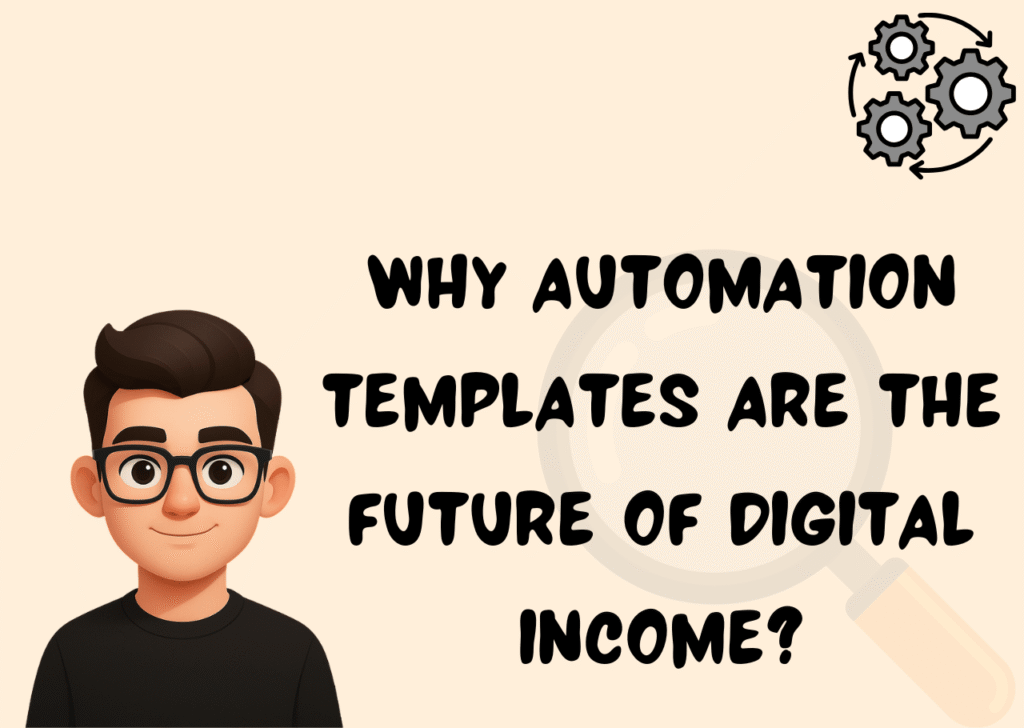 Here is the full blog post, written according to your specifications. Why Automation Templates Are the Future of Digital Income